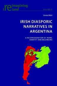 Irish Diasporic Narratives in Argentina : A Reconsideration of Home, Identity and Belonging (Reimagining Ireland .81) （2017. 282 S. 2 Abb. 225 mm）