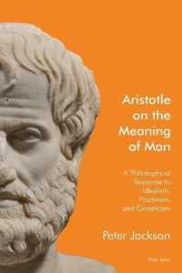 Aristotle on the Meaning of Man : A Philosophical Response to Idealism, Positivism, and Gnosticism （2016. XLVIII, 396 S. 225 mm）