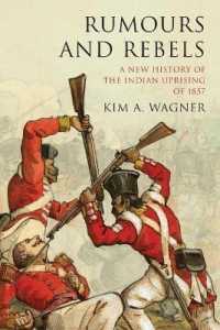 Rumours and Rebels : A New History of the Indian Uprising of 1857 （2016. 356 S. 16 Abb. 225 mm）
