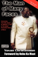 The Man of Many Faces : Uncovering the Truth about Dr. Malachi Z. York