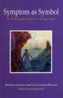 Symptom as Symbol : A Transpersonal Language (Wisdom of the Transpersonal) -- Paperback