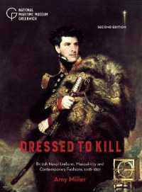Dressed to Kill : British Naval Uniform, Masculinity and Contemporary Fashions, 1748-1857 （2ND）