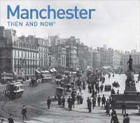Manchester Then and Now : a photographic guide to Manchester past and present