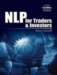 NLP for Traders and Investors : Personal Strategies to Give You the Edge over Those Using Just Fundamental and Technical Analysis