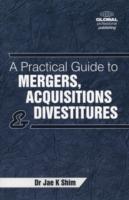 A Practical Guide to Mergers, Acquisitions and Divestitures