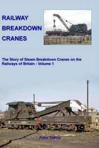 Railway Breakdown Cranes : The Story of Steam Breakdown Cranes on the Railways of Britain - Volume 1