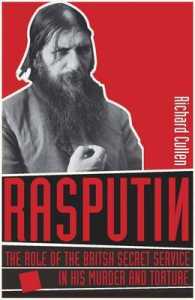 Rasputin : The Role of Britain's Secret Service in His Torture and Murder
