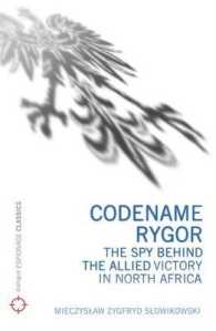Codename Rygor : The Spy Behind the Allied Victory in North Africa