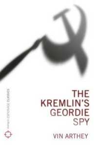 The Kremlin's Geordie Spy : The Man They Swapped for Gary Powers