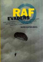 Raf Evaders : The Complete Story of Raf Escapees and Their Escape Lines, Western Europe, 1940 - 1945