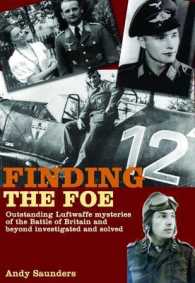 Finding the Foe : Outstanding Luftwaffe Mysteries of the Battle of Britain and Beyond Investigated and Solved