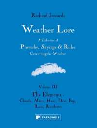 Weather Lore Volume III : A Collection of Proverbs, Sayings and Rules Concerning the Weather - the Elements: Clouds, Mists, Haze, Dew, Fog, Rain, Rainbows (Weather Lore)
