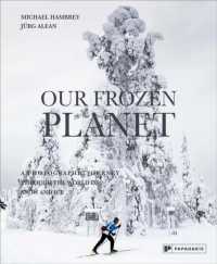 Our Frozen Planet : A Photographic Journey through the World of Snow and Ice