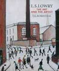 L.S. Lowry : The Art and the Artist