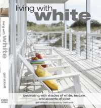 Living with White : Decorating with Shades of White, Texture, and Accents of Color