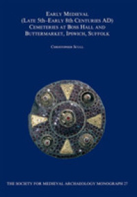 Early Medieval Late 5th - Early 8th Centuries Ad : Cemeteries at Boss Hall and Buttermarket, Ipswich, Suffolk (Society for Medieval Archaeology Monogr