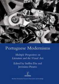 Portuguese Modernisms : Multiple Perspectives in Literature and the Visual Arts