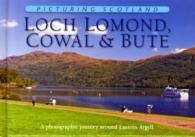 Loch Lomond, Cowal & Bute: Picturing Scotland : A photographic journey around Eastern Argyll (Picturing Scotland)