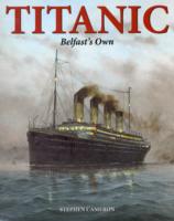 Titanic : Belfast's Own