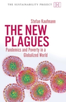 The New Plagues - Pandemics and Poverty in a Globalized World