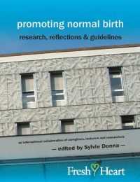 Promoting Normal Birth : Research, Reflections and Guidelines (Fresh Heart Books for Better Birth) （American）