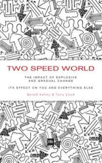 Two Speed World : The impact of explosive and gradual change - its effect on you and everything else
