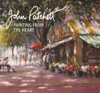 John Patchett : Painting from the Heart