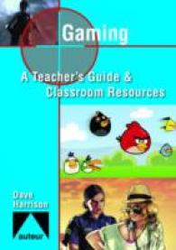 Gaming - Teacher`s Guide & Classroom Resources -- Paperback / softback