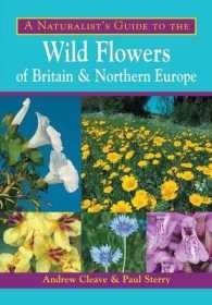 A Naturalist's Guide to the Wild Flowers of Britain & Northern Europe (Naturalists' Guides)