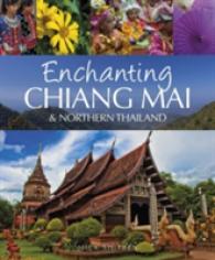 Enchanting Chiang Mai & Northern Thailand (Enchanting Asia)