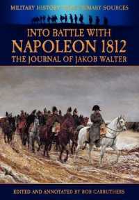 Into Battle with Napoleon : The Journal of Jakob Walter (Military History from Primary Sources)