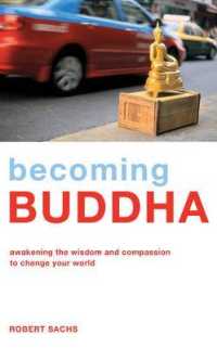 Becoming Buddha : Awakening the Wisdom and Compassion to Change Your World
