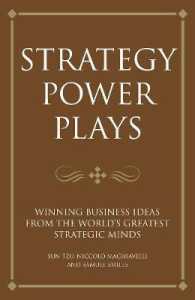 Strategy Power Plays : Winning Business Ideas from the World's Greatest Strategic Minds: Sun Tzu, Nicco (Infinite Success) -- Paperback