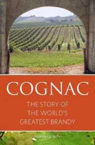 Cognac : The Story of the World's Greatest Brandy (Infinite Ideas Classic Wine Library) -- Hardback