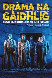 Dràma na Gàidhlig: Ceud Bliadhna air an Àrd-ùrlar : A Century of Gaelic Drama (Asls Annual Volumes)