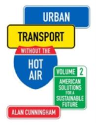 Urban Transport without the Hot Air : American Solutions for a Sustainable Future (Without the Hot Air)