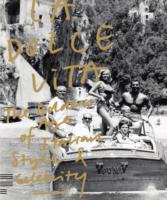 La Dolce Vita : The Golden Age of Italian Style & Celebrity （MUL）
