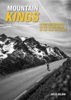 Mountain Kings : Agony and Euphoria on the Iconic Peaks of the Tour De France -- Paperback / softback
