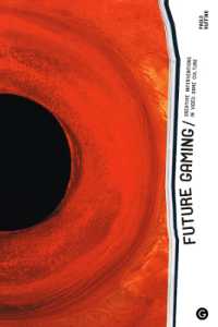 Future Gaming : Creative Interventions in Video Game Culture (Future Gaming)