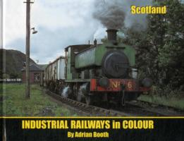 Industrial Railways in Colour - Scotland (Industrial Railways in Colour Series)