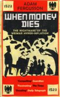 When Money Dies: the Nightmare of the Weimar Collapse -- Paperback / softback
