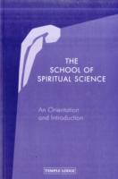 School of Spiritual Science : An Orientation and Introduction -- Paperback / softback