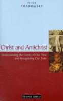 Christ and Antichrist : Understanding the Events of Our Time and Recognizing Our Tasks