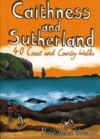 Caithness and Sutherland : 40 Coast and Country Walks