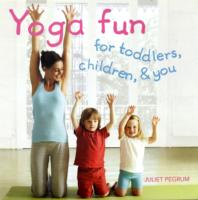Yoga Fun for Toddlers, Children & You