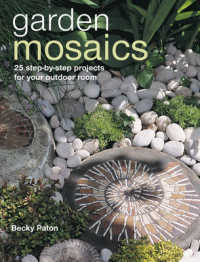 Garden Mosaics : 25 Step-by-step Projects for Your Outdoor Room