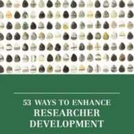 53 Ways to Enhance Researcher Development (Professional and Higher Education)