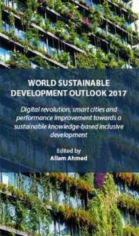 WORLD SUSTAINABLE DEVELOPMENT OUTLOOK 2017 : Digital revolution, smart cities and performance improvement towards a sustainable knowledgebased inclusive development (World Sustainable Development Outlook Book Series)