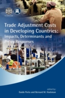 Trade Adjustment Costs in Developing Countries : Impacts, Determinants and Policy Responses