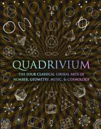 Quadrivium : The Four Classical Liberal Arts of Number, Geometry, Music and Cosmology (Wooden Books Compendia)